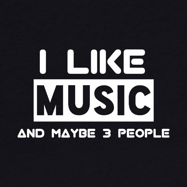 I Like Music And Maybe 3 People by Salaar Design Hub